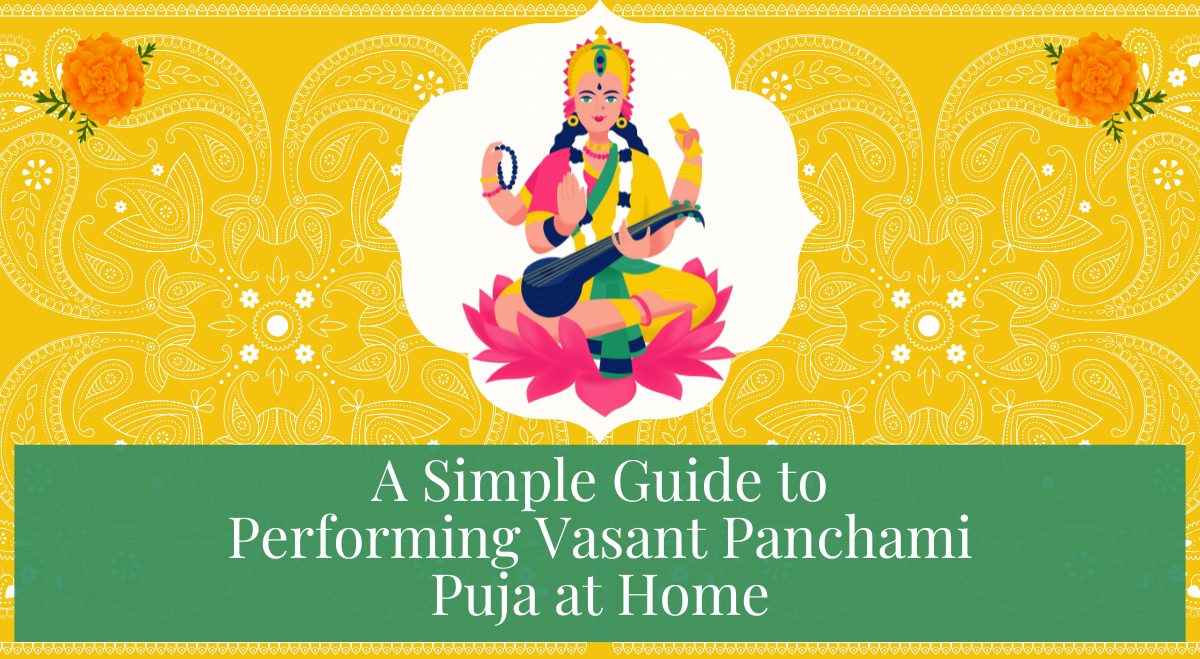 A Simple Guide to Performing Vasant Panchami Puja at Home 1 A Simple Guide to Performing Vasant Panchami Saraswati Puja at Home