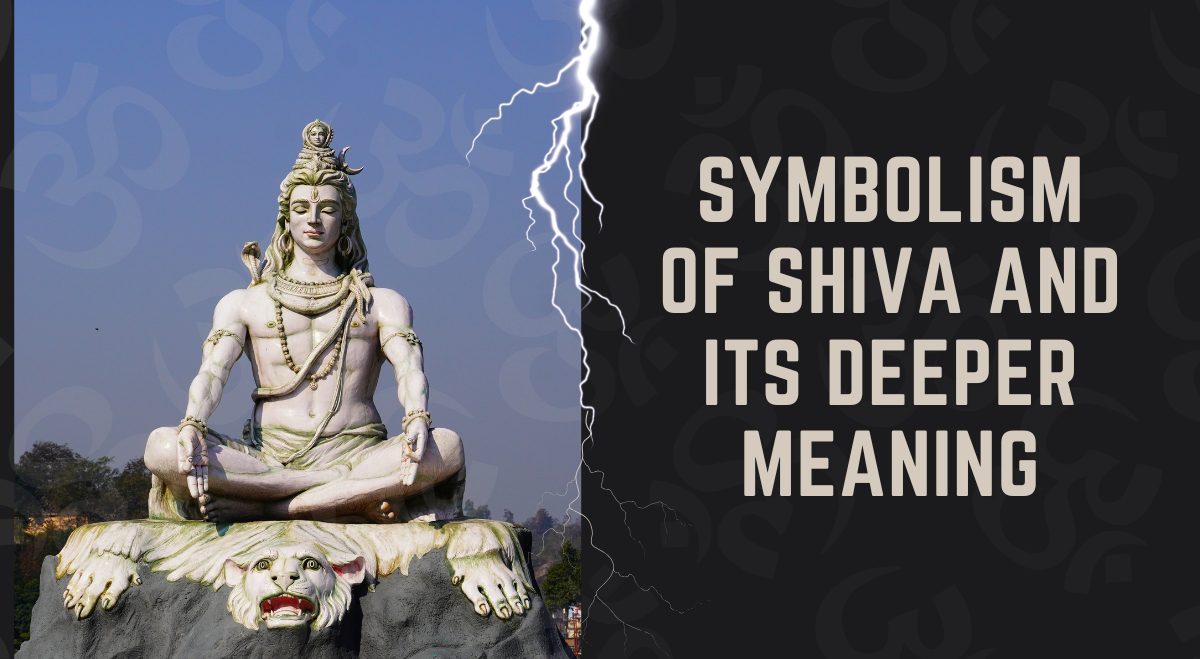 Symbolism of Shiva and Its Deeper Meaning 4 Symbolism of Shiva and Its Deeper Meaning
