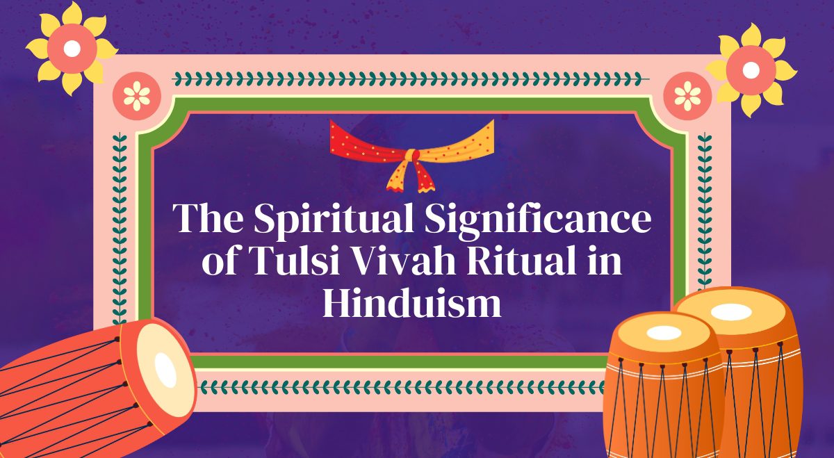The Spiritual Significance of Tulsi Vivah Ritual in Hinduism 1 The Spiritual Significance of Tulsi Vivah Ritual in Hinduism