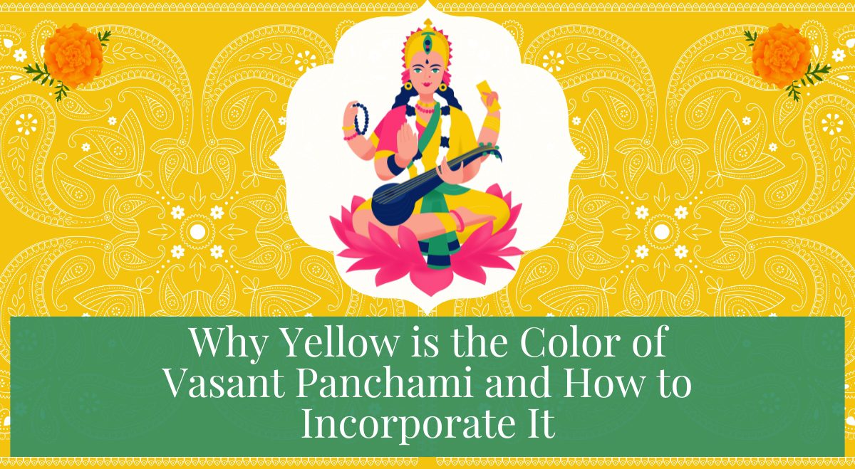 Yellow Color on Vasant Panchami: Symbolism and How to Celebrate Saraswati Puja 1 Why Yellow is the Color of Vasant Panchami and How to Incorporate It